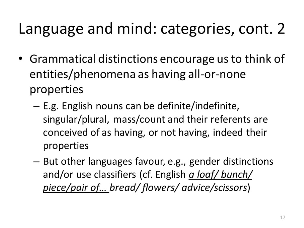 Language and mind: categories, cont. 2 Grammatical distinctions encourage us to think of entities/phenomena